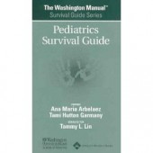 Pediatrics Survival Guide (Washington Manual Survival Guide Series) by Ana Maria Arbelaez, Tami Hutton Garmany